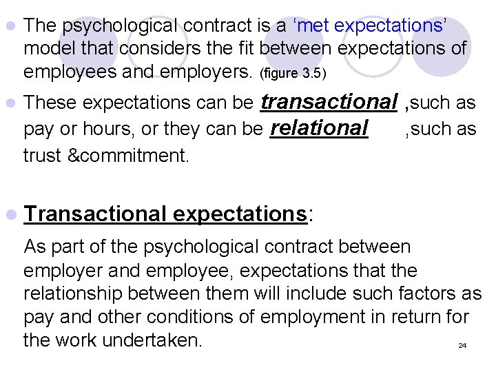 l The psychological contract is a ‘met expectations’ model that considers the fit between