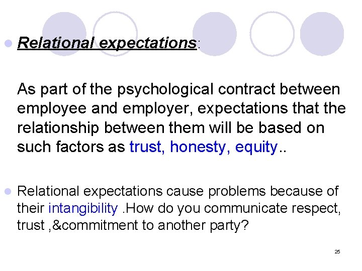 l Relational expectations: As part of the psychological contract between employee and employer, expectations