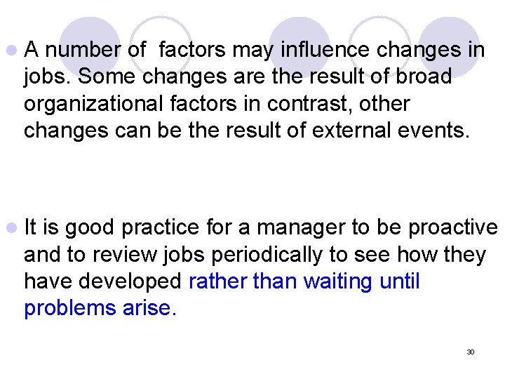 l. A number of factors may influence changes in jobs. Some changes are the