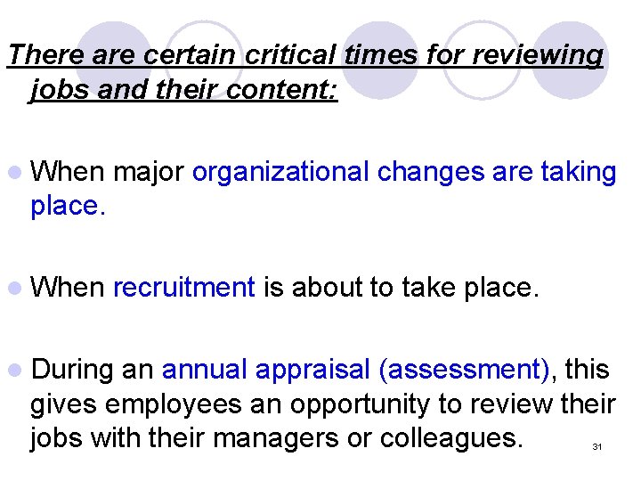 There are certain critical times for reviewing jobs and their content: l When major