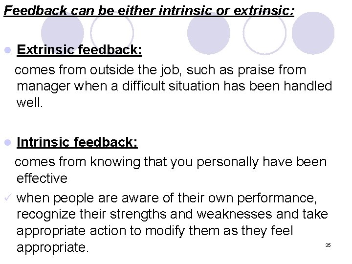 Feedback can be either intrinsic or extrinsic: l Extrinsic feedback: comes from outside the