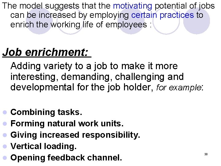 The model suggests that the motivating potential of jobs can be increased by employing