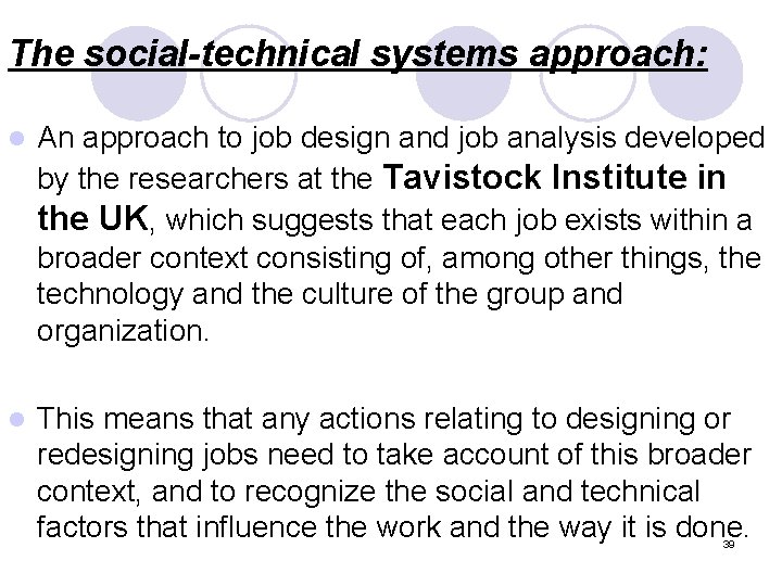 The social-technical systems approach: l An approach to job design and job analysis developed