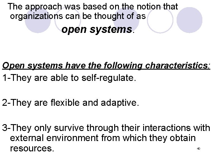 The approach was based on the notion that organizations can be thought of as