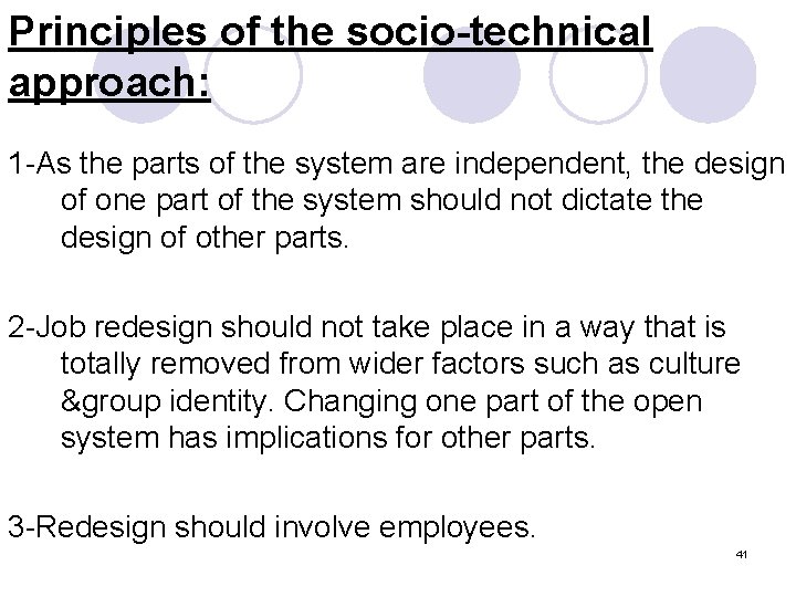 Principles of the socio-technical approach: 1 -As the parts of the system are independent,