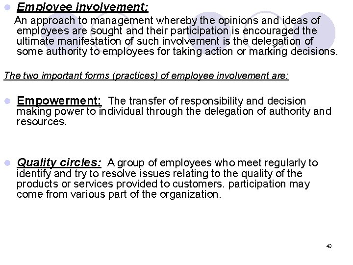 l Employee involvement: An approach to management whereby the opinions and ideas of employees