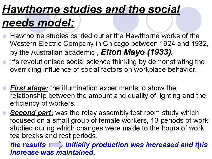 Hawthorne studies and the social needs model: Hawthorne studies carried out at the Hawthorne