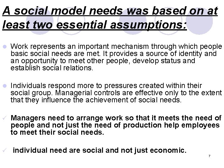 A social model needs was based on at least two essential assumptions: l Work
