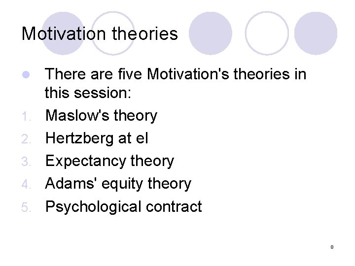 Motivation theories l 1. 2. 3. 4. 5. There are five Motivation's theories in