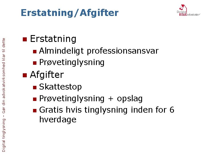 Digital tinglysning – Gør din advokatvirksomhed klar til dette Erstatning/Afgifter n Erstatning Almindeligt professionsansvar