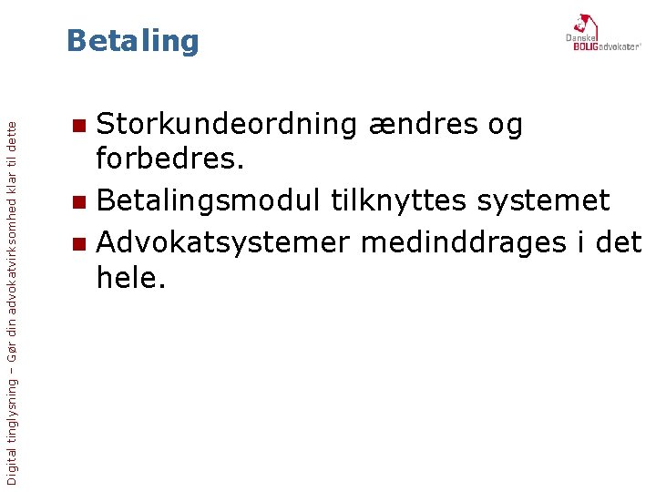 Digital tinglysning – Gør din advokatvirksomhed klar til dette Betaling Storkundeordning ændres og forbedres.