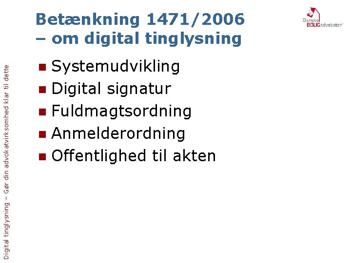 Digital tinglysning – Gør din advokatvirksomhed klar til dette Betænkning 1471/2006 – om digital