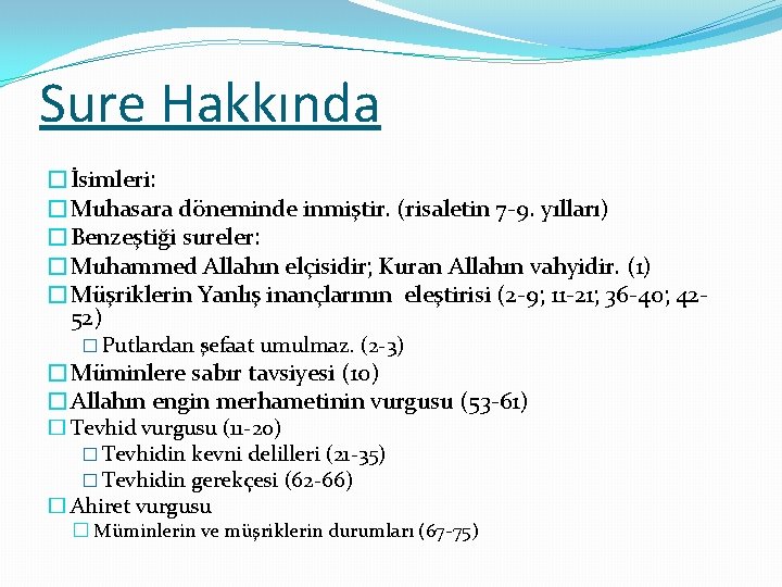 Sure Hakkında �İsimleri: �Muhasara döneminde inmiştir. (risaletin 7 -9. yılları) �Benzeştiği sureler: �Muhammed Allahın