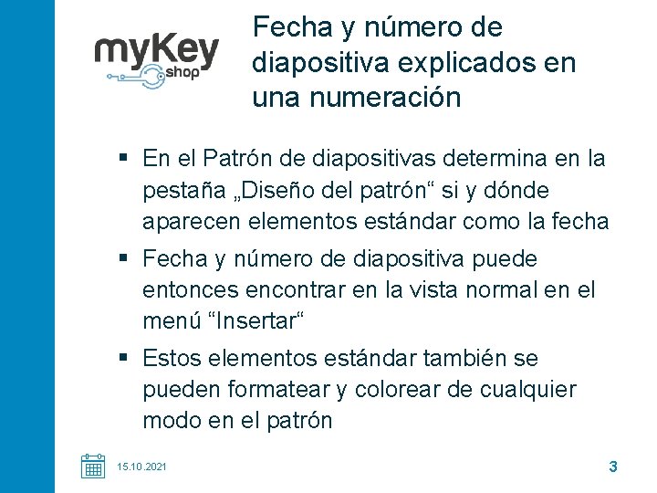 Fecha y número de diapositiva explicados en una numeración § En el Patrón de