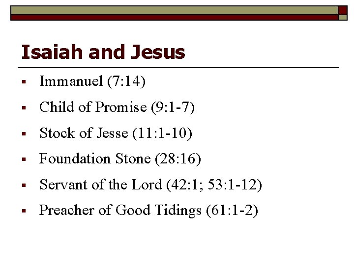 Isaiah and Jesus § Immanuel (7: 14) § Child of Promise (9: 1 -7)