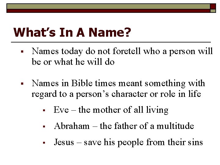 What’s In A Name? § Names today do not foretell who a person will