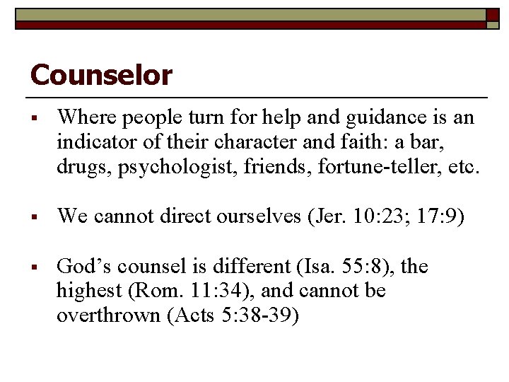 Counselor § Where people turn for help and guidance is an indicator of their