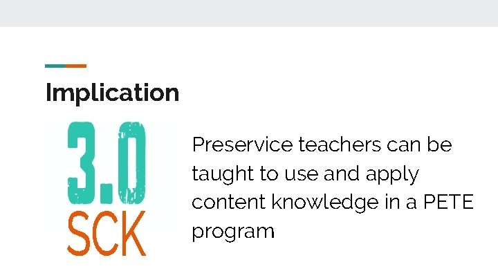 Implication Preservice teachers can be taught to use and apply content knowledge in a