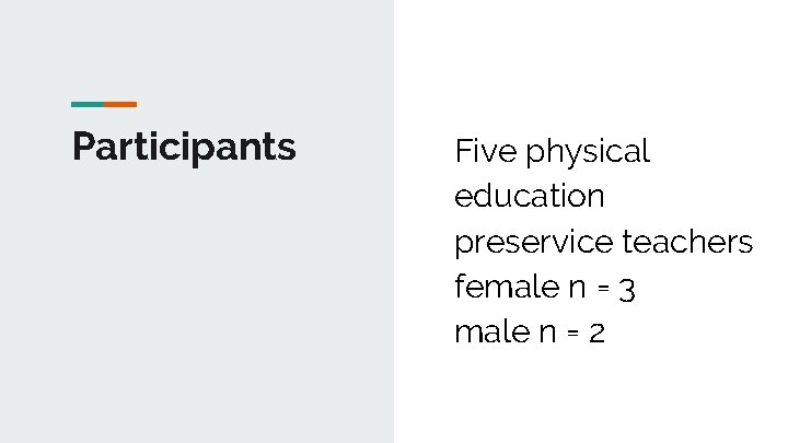 Participants Five physical education preservice teachers female n = 3 male n = 2