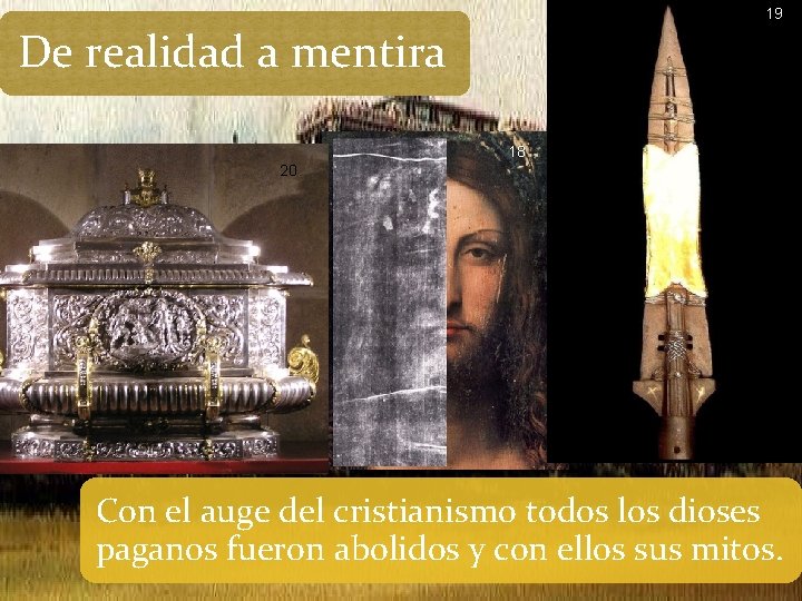 19 De realidad a mentira 18 20 Con el auge del cristianismo todos los