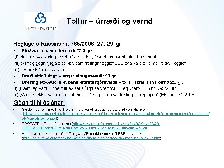 Tollur – úrræði og vernd Reglugerð Ráðsins nr. 765/2008, 27. -29. gr. • Stöðvun
