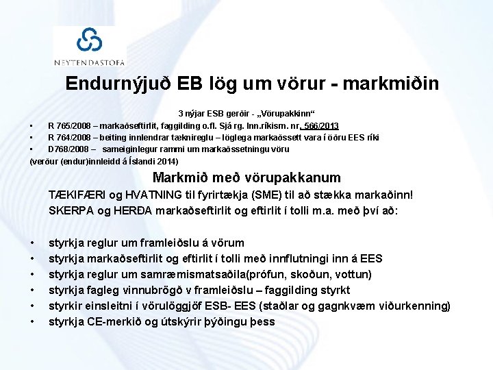 Endurnýjuð EB lög um vörur - markmiðin 3 nýjar ESB gerðir - „Vörupakkinn“ •