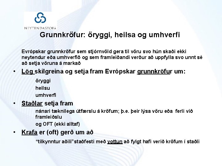 Grunnkröfur: öryggi, heilsa og umhverfi Evrópskar grunnkröfur sem stjórnvöld gera til vöru svo hún