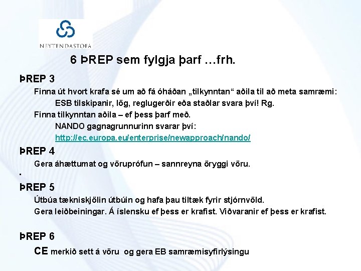 6 ÞREP sem fylgja þarf …frh. ÞREP 3 Finna út hvort krafa sé um