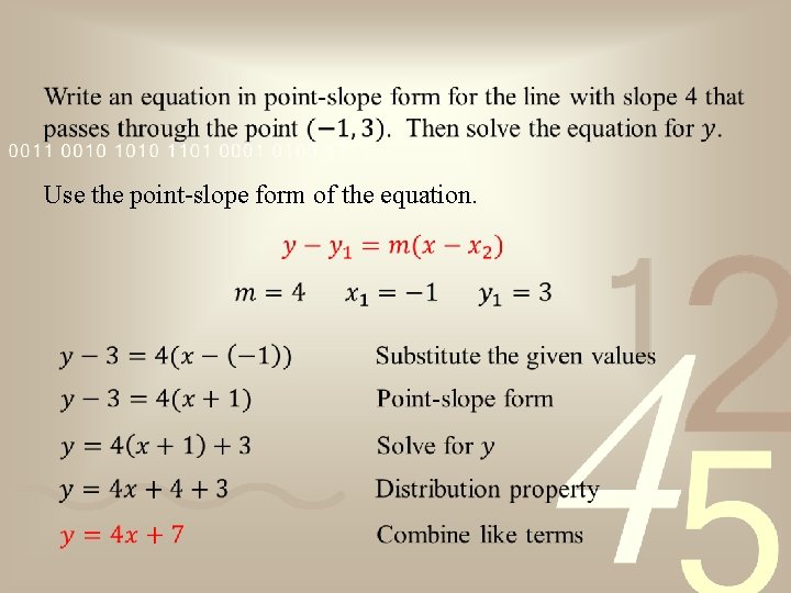 Use the point-slope form of the equation. 