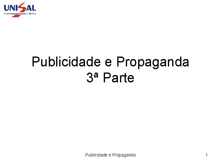Publicidade e Propaganda 3ª Parte Publicidade e Propaganda 1 