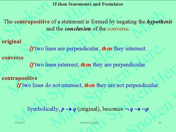 If-then Statements and Postulates The contrapositive of a statement is formed by negating the