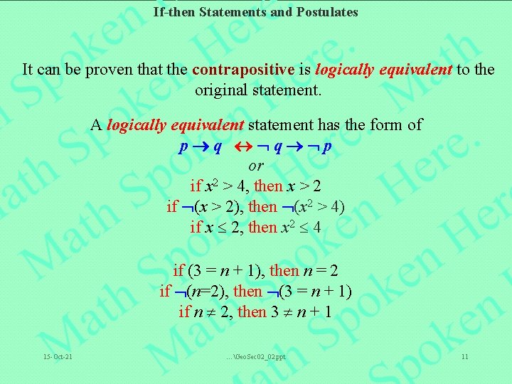 If-then Statements and Postulates It can be proven that the contrapositive is logically equivalent