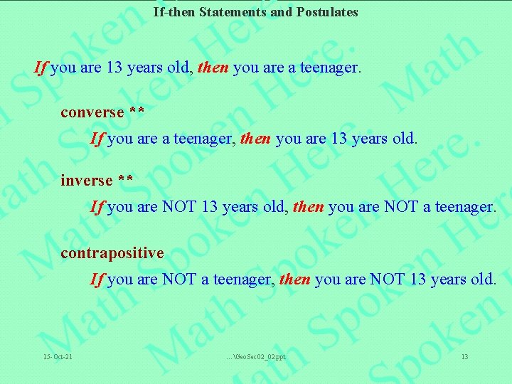 If-then Statements and Postulates If you are 13 years old, then you are a