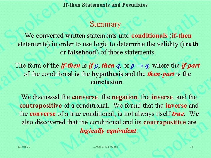 If-then Statements and Postulates Summary We converted written statements into conditionals (if-then statements) in