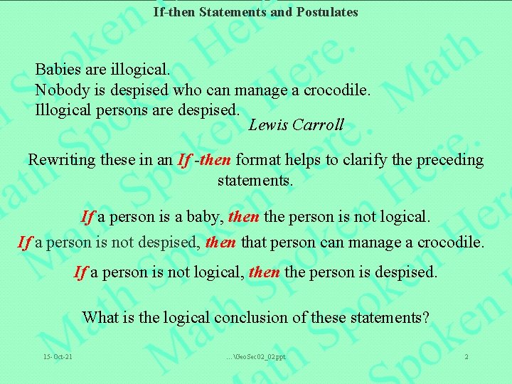 If-then Statements and Postulates Babies are illogical. Nobody is despised who can manage a
