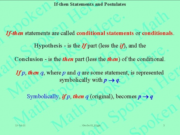 If-then Statements and Postulates If-then statements are called conditional statements or conditionals. Hypothesis -