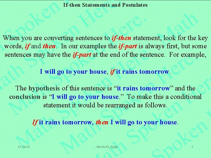 If-then Statements and Postulates When you are converting sentences to if-then statement, look for