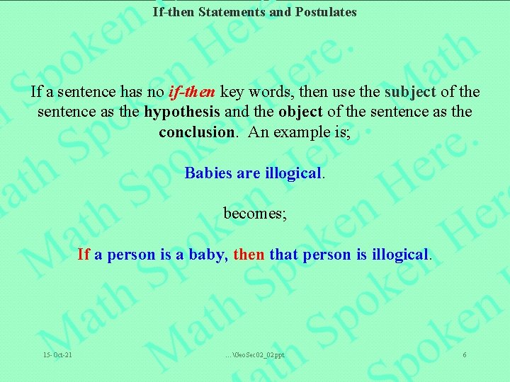 If-then Statements and Postulates If a sentence has no if-then key words, then use