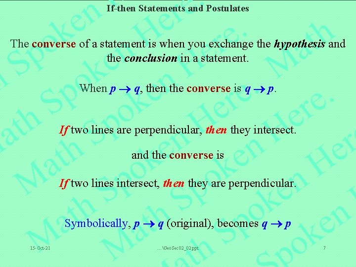 If-then Statements and Postulates The converse of a statement is when you exchange the