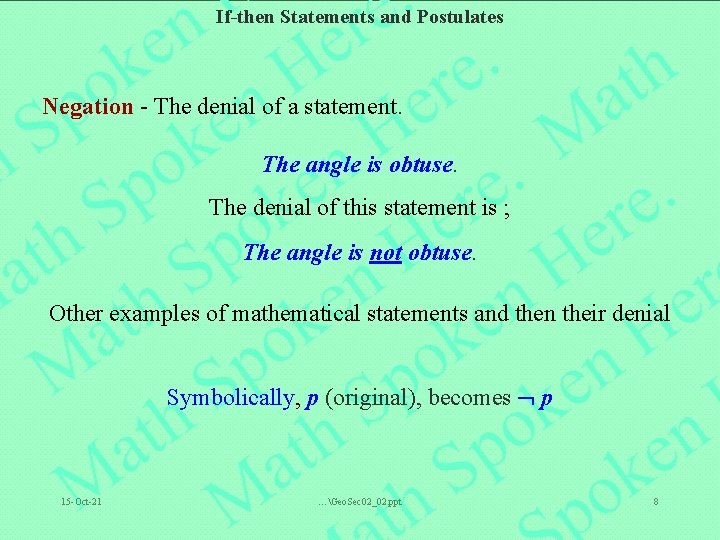 If-then Statements and Postulates Negation - The denial of a statement. The angle is