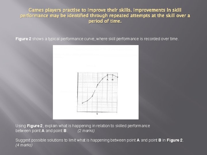 Games players practise to improve their skills. Improvements in skill performance may be identified