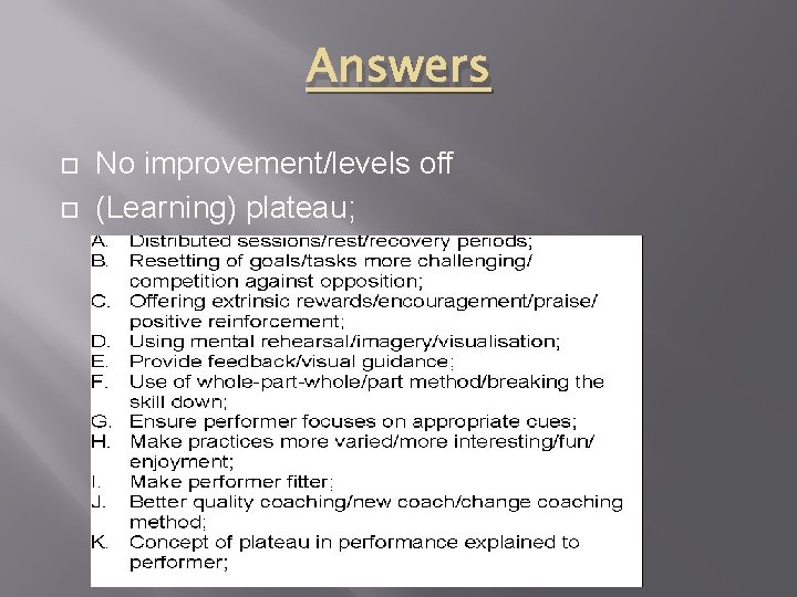 Answers No improvement/levels off (Learning) plateau; 