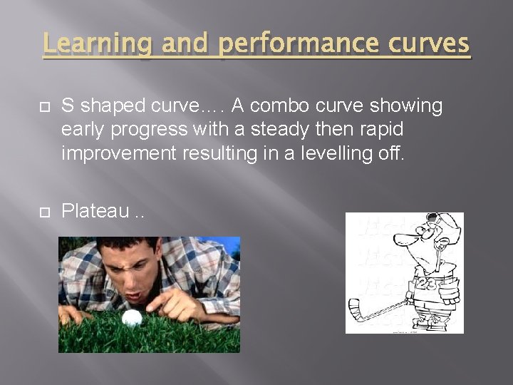 Learning and performance curves S shaped curve…. A combo curve showing early progress with