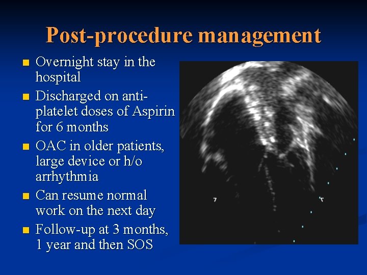 Post-procedure management n n n Overnight stay in the hospital Discharged on antiplatelet doses