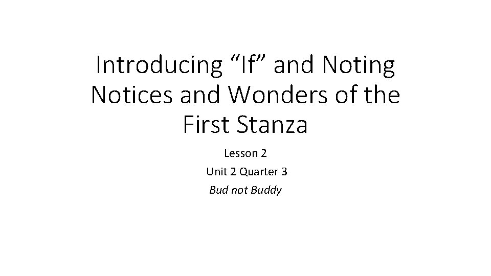 Introducing “If” and Noting Notices and Wonders of the First Stanza Lesson 2 Unit