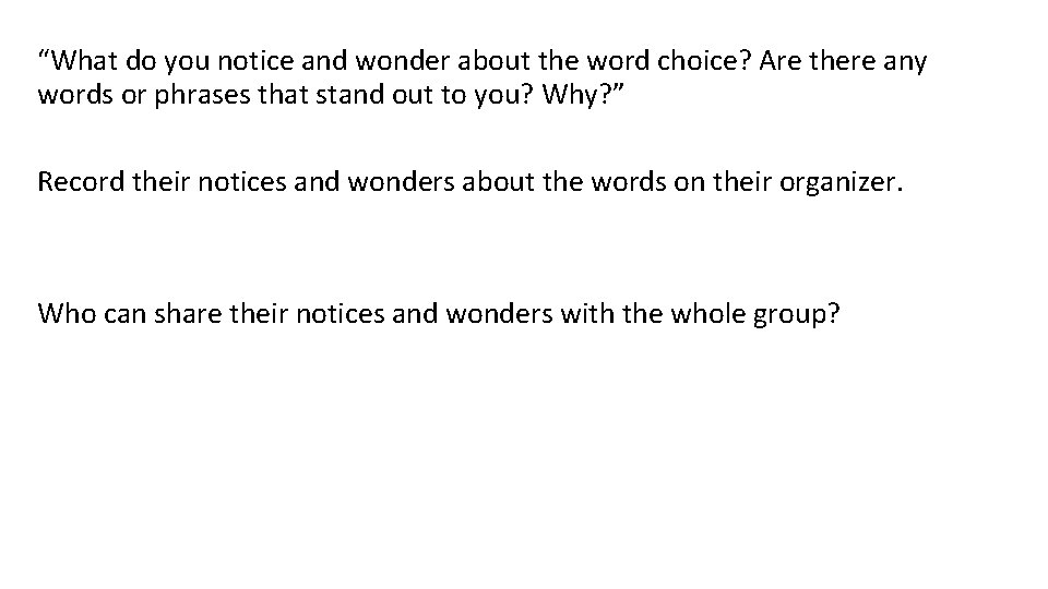 “What do you notice and wonder about the word choice? Are there any words