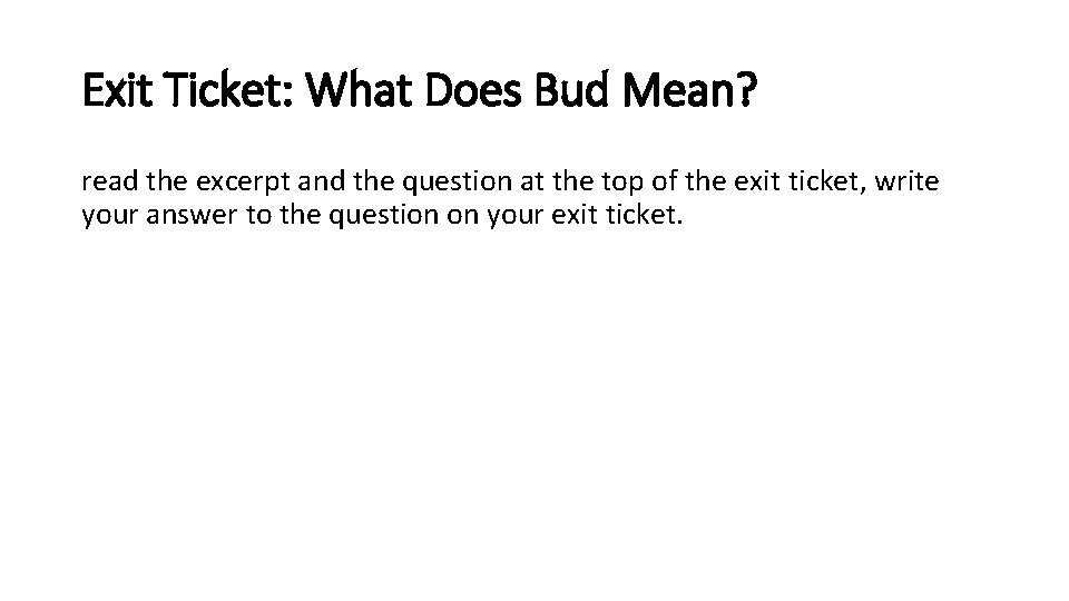 Exit Ticket: What Does Bud Mean? read the excerpt and the question at the