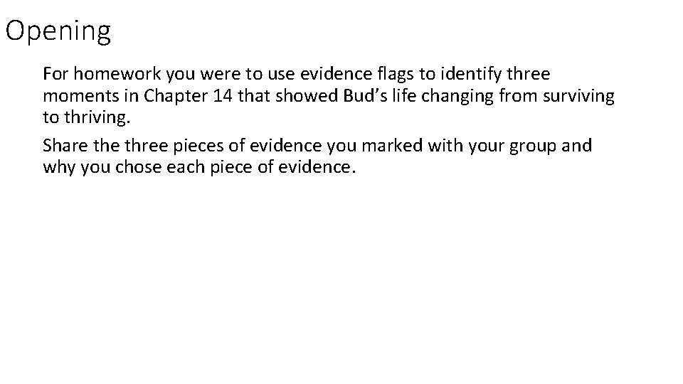 Opening For homework you were to use evidence flags to identify three moments in