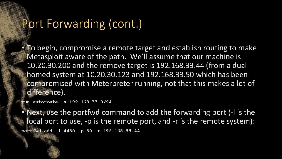 Port Forwarding (cont. ) • To begin, compromise a remote target and establish routing Port Forwarding (cont. ) • To begin, compromise a remote target and establish routing
