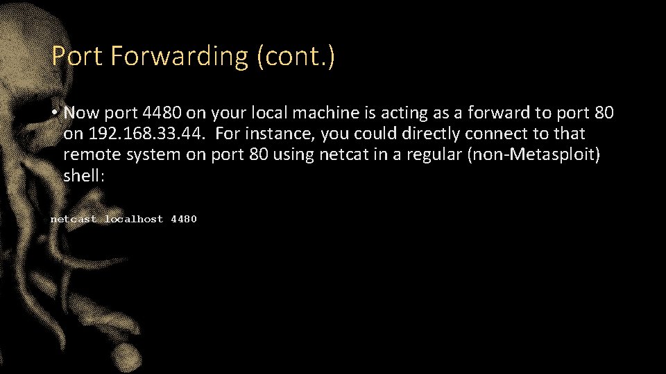Port Forwarding (cont. ) • Now port 4480 on your local machine is acting Port Forwarding (cont. ) • Now port 4480 on your local machine is acting